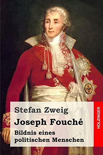 Joseph Fouché: Bildnis eines politischen Menschen von Createspace Independent Publishing Platform