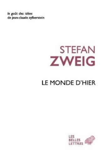 Le monde d'hier: Souvenirs d'un Européen (Le goût des idées, Band 32) von BELLES LETTRES