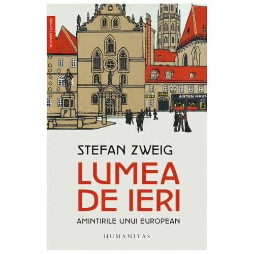 Lumea De Ieri. Amintirile Unui European von Humanitas