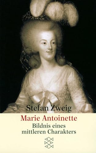 Marie Antoinette: Bildnis eines mittleren Charakters von FISCHERVERLAGE