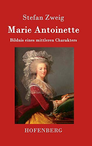 Marie Antoinette: Bildnis eines mittleren Charakters von Zenodot Verlagsgesellscha