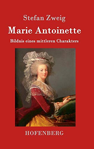 Marie Antoinette: Bildnis eines mittleren Charakters