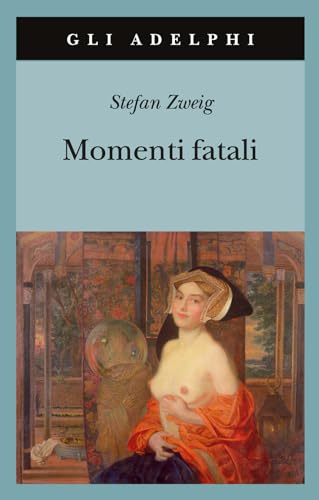 Momenti fatali. Quattordici miniature storiche (Gli Adelphi) Momenti fatali. Quattordici miniature storiche (Gli Adelphi) von Adelphi