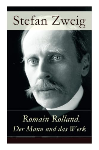 Romain Rolland. Der Mann und das Werk