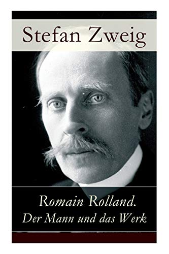 Romain Rolland. Der Mann und das Werk Romain Rolland. Der Mann und das Werk