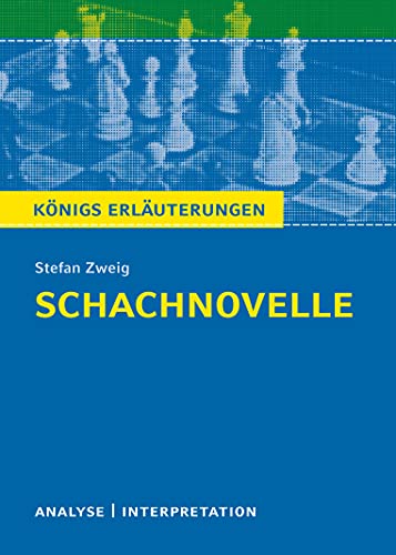 Schachnovelle von Stefan Zweig: Textanalyse und Interpretation mit ausführlicher Inhaltsangabe und Abituraufgaben mit Lösungen (Königs Erläuterungen und Materialien, Band 384)