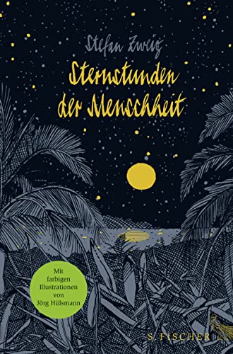 Sternstunden der Menschheit: Vierzehn historische Miniaturen Illustrierte Ausgabe Sternstunden der Menschheit: Vierzehn historische Miniaturen Illustrierte Ausgabe