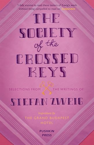 The Society of the Crossed Keys: Selections from the Writings of Stefan Zweig, Inspirations for The Grand Budapest Hotel The Society of the Crossed Keys: Selections from the Writings of Stefan Zweig, Inspirations for The Grand Budapest Hotel von Pushkin Press