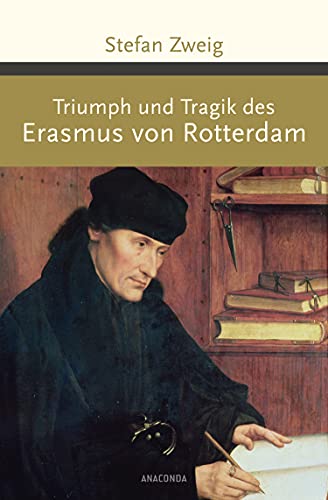 Triumph und Tragik des Erasmus von Rotterdam (Große Klassiker zum kleinen Preis, Band 185) von ANACONDA