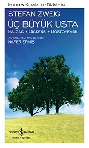 Üc Büyük Usta: Balzac, Dickens, Dostoyevski: Modern Klasikler Dizisi - 14 Üc Büyük Usta: Balzac, Dickens, Dostoyevski: Modern Klasikler Dizisi - 14