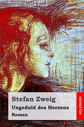 Ungeduld des Herzens: Roman