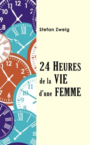 Vingt-quatre heures de la vie d'une femme von CreateSpace Independent Publishing Platform