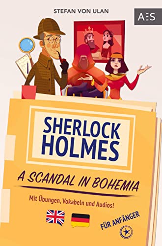 Sherlock Holmes - A Scandal in Bohemia: Spannende Sherlock Holmes Erzählung, um fließend Englisch sprechen zu lernen! (zweisprachig Englisch - Deutsch mit Übungen, Vokabeln und Audios) von Bookmundo Direct