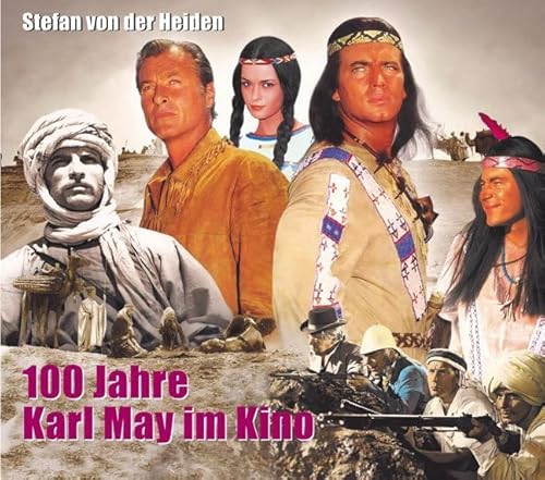 100 Jahre Karl May im Kino: Von der Stummfilmzeit bis heute
