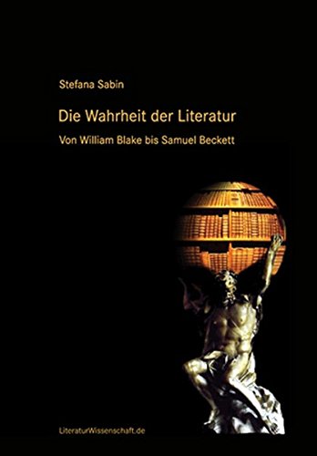 Die Wahrheit der Literatur: Von William Blake bis Samuel Beckett von LiteraturWissenschaft.de