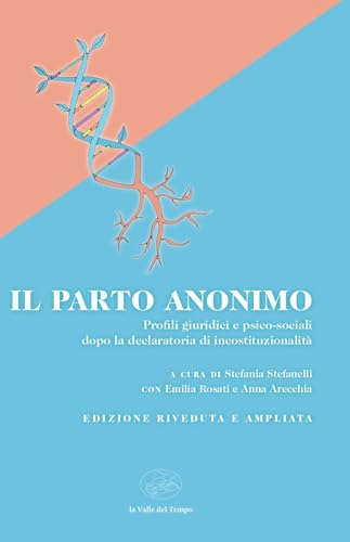 Il parto anonimo. Profili giuridici e psico-sociali dopo la declaratoria di incostituzionalità (Fuori collana) von La valle del tempo