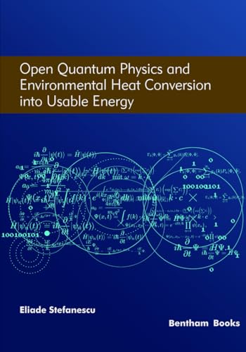 Open Quantum Physics and Environmental Heat Conversion into Usable Energy: Volume 4 von Bentham Science Publishers