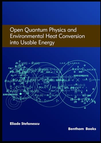 Open Quantum Physics and Environmental Heat Conversion into Usable Energy: Volume 4 von Bentham Science Publishers