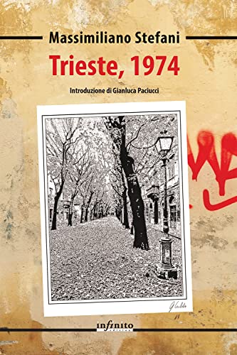 Trieste, 1974 (Narrativa) von Infinito Edizioni