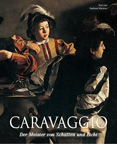 Caravaggio: Der Meister von Schatten und Licht von White Star Verlag