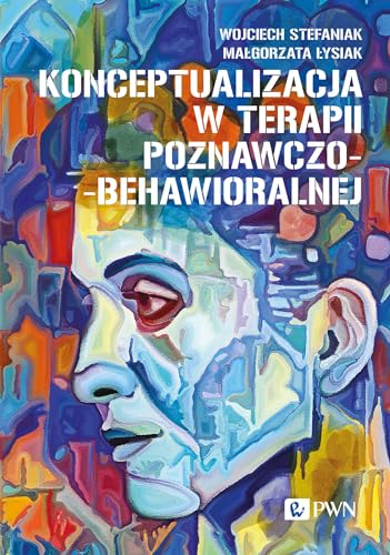 Konceptualizacja w terapii poznawczo-behawioralnej von Wydawnictwo Naukowe PWN