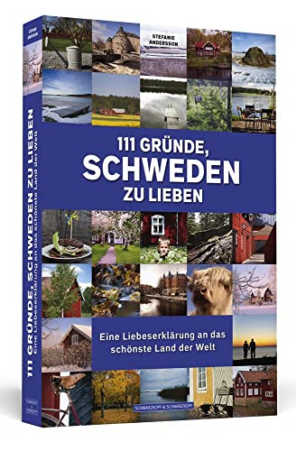 111 Gründe, Schweden zu lieben: Eine Liebeserklärung an das schönste Land der Welt 111 Gründe, Schweden zu lieben: Eine Liebeserklärung an das schönste Land der Welt