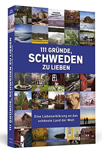 111 Gründe, Schweden zu lieben: Eine Liebeserklärung an das schönste Land der Welt