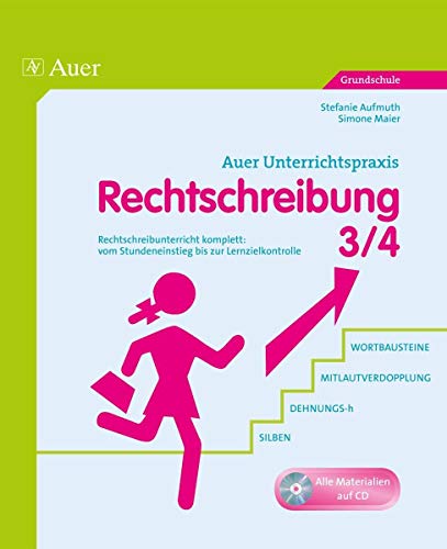 Rechtschreibung, Klasse 3/4: Rechtschreibunterricht komplett: vom Stundeneinstieg bis zur Lernzielkontrolle von Auer Verlag i.d.AAP LW