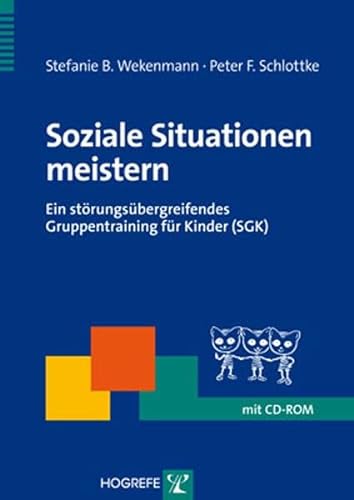 Soziale Situationen meistern: Ein störungsübergreifendes Gruppentraining für Kinder (SGK) (Therapeutische Praxis) von Hogrefe Verlag GmbH + Co.