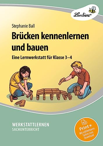 Brücken kennenlernen und bauen: (3. und 4. Klasse) von Lernbiene Verlag GmbH