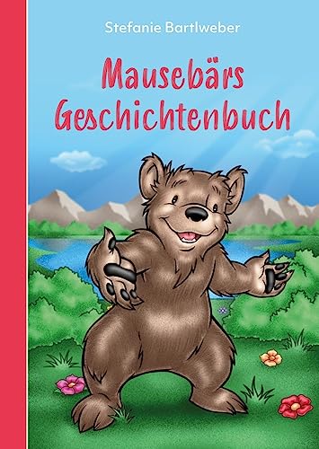 Mausebärs Geschichtenbuch: 12 Geschichten vom kleinen Mausebär von bpa media GmbH (Nova MD)