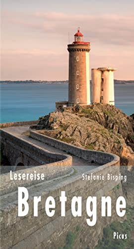 Lesereise Bretagne: Beim Leuchtturmwärter brennt noch Licht (Picus Lesereisen) von Picus Verlag GmbH