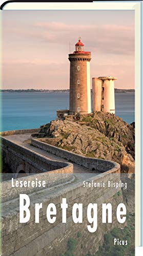 Lesereise Bretagne: Beim Leuchtturmwärter brennt noch Licht (Picus Lesereisen) von Picus Verlag GmbH