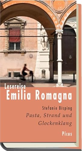Lesereise Emilia Romagna: Pasta, Strand und Glockenklang (Picus Lesereisen) von Picus Verlag GmbH