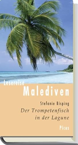 Lesereise Malediven: Der Trompetenfisch in der Lagune (Picus Lesereisen) von Picus Verlag GmbH