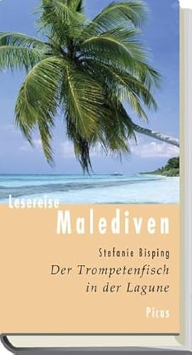 Lesereise Malediven: Der Trompetenfisch in der Lagune (Picus Lesereisen) von Picus Verlag GmbH