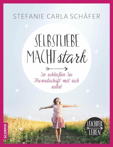 Selbstliebe macht stark: So schließen Sie Freundschaft mit sich selbst (Leichter leben)