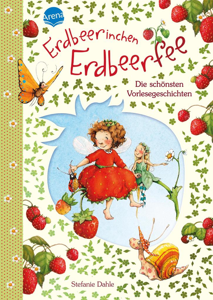 Erdbeerinchen Erdbeerfee. Die schönsten Vorlesegeschichten von Arena Verlag GmbH