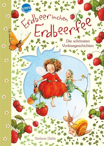 Erdbeerinchen Erdbeerfee. Die schönsten Vorlesegeschichten: Jubiläumsausgabe