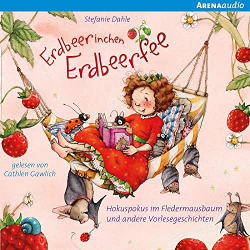 Erdbeerinchen Erdbeerfee. Hokuspokus im Fledermausbaum und andere Vorlesegeschichten: Inszenierte Lesung mit Musik Erdbeerinchen Erdbeerfee. Hokuspokus im Fledermausbaum und andere Vorlesegeschichten: Inszenierte Lesung mit Musik