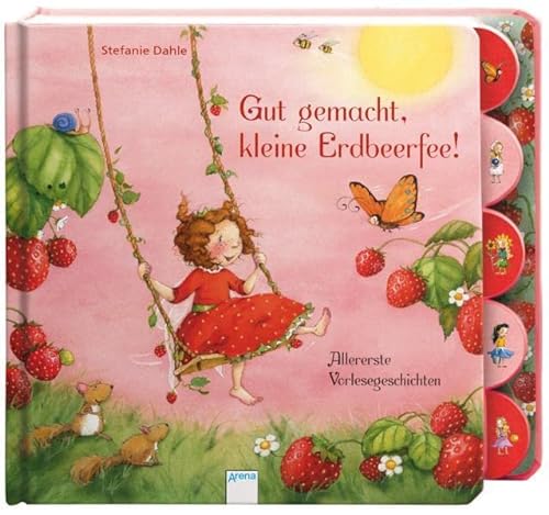 Gut gemacht, kleine Erdbeerfee!: Allererste Vorlesegeschichten: Allererste Vorlesegeschichten. Ab 30 Monate (Pappbilderbuch)