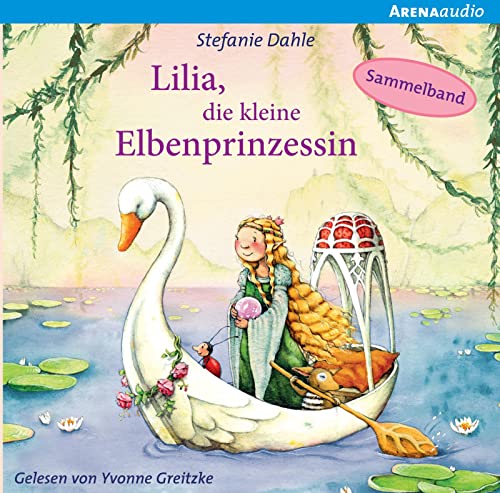 Lilia, die kleine Elbenprinzessin. Wunderbare Abenteuer im Elbenwald: Inszenierte Lesung von Arena Verlag GmbH