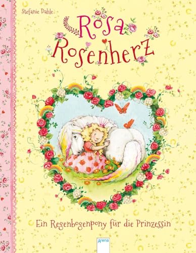 Rosa Rosenherz / Rosa Rosenherz. Ein Regenbogenpony für die Prinzessin Rosa Rosenherz / Rosa Rosenherz. Ein Regenbogenpony für die Prinzessin