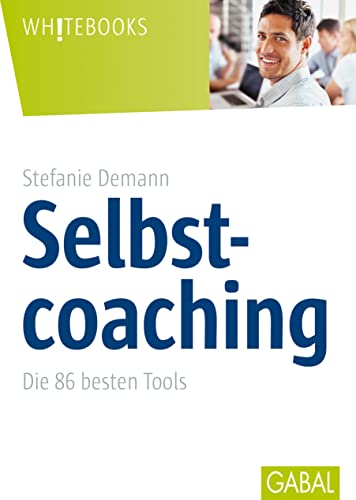 Selbstcoaching: Die 86 besten Tools (Whitebooks)