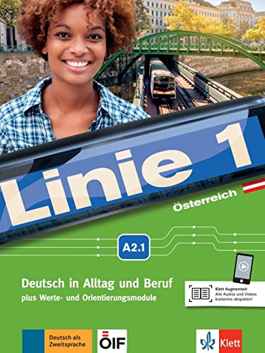 Linie 1 Österreich A2.1: Deutsch in Alltag und Beruf plus Werte- und Orientierungsmodule. Kurs- und Übungsbuch mit Audios und Videos (Linie 1 ... Beruf plus Werte- und Orientierungsmodule)
