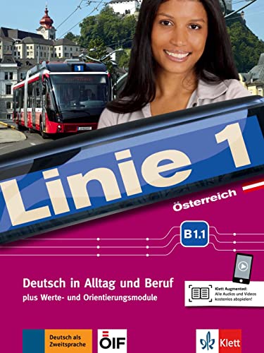 Linie 1 Österreich B1.1: Deutsch in Alltag und Beruf plus Werte- und Orientierungsmodulen. Kurs- und Übungsbuch mit Audios und Videos (Linie 1 ... Beruf plus Werte- und Orientierungsmodule)