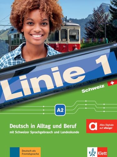 Linie 1 Schweiz A2: Deutsch in Alltag und Beruf mit Schweizer Sprachgebrauch und Landeskunde. Kurs- und Übungsbuch mit Audios und Videos (Linie 1 ... mit Schweizer Sprachgebrauch und Landeskunde) von Klett Sprachen GmbH