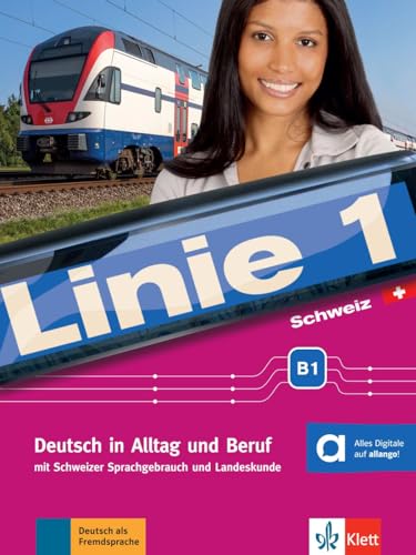 Linie 1 Schweiz B1: Deutsch in Alltag und Beruf mit Schweizer Sprachgebrauch und Landeskunde. Kurs- und Übungsbuch mit Audios und Videos (Linie 1 ... mit Schweizer Sprachgebrauch und Landeskunde) von Klett Sprachen GmbH