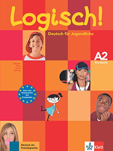Logisch! A2: Deutsch für Jugendliche. Kursbuch (Logisch!: Deutsch für Jugendliche) Logisch! A2: Deutsch für Jugendliche. Kursbuch (Logisch!: Deutsch für Jugendliche)