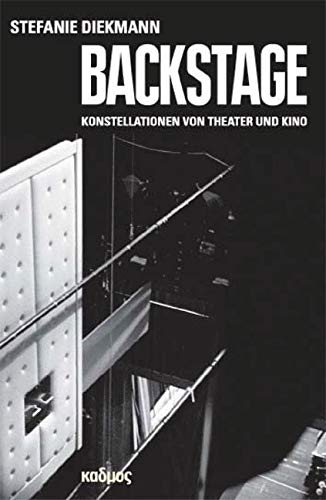 Backstage. Konstellationen von Theater und Kino (Kaleidogramme) von Kulturverlag Kadmos